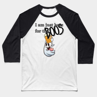 I am just here for the boos Baseball T-Shirt